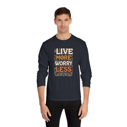 Live More Worry Less Long Sleeve T-Shirt