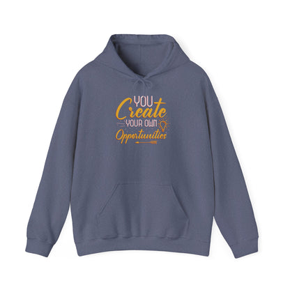 You Create Your Own Opportunities Hooded Sweatshirt