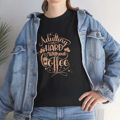 Coffee Because Adulting is Hard, Coffee Shirt , Gifts About Coffee, Funny Shirt, Funny Coffee Shirt, Unisex Ladies Tee, Tee Shirt