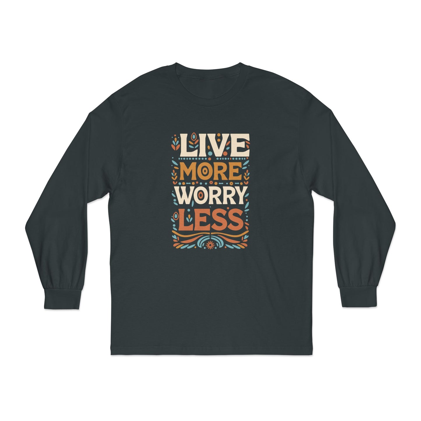 Live More Worry Less Long Sleeve T-Shirt