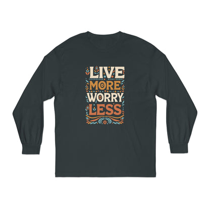 Live More Worry Less Long Sleeve T-Shirt