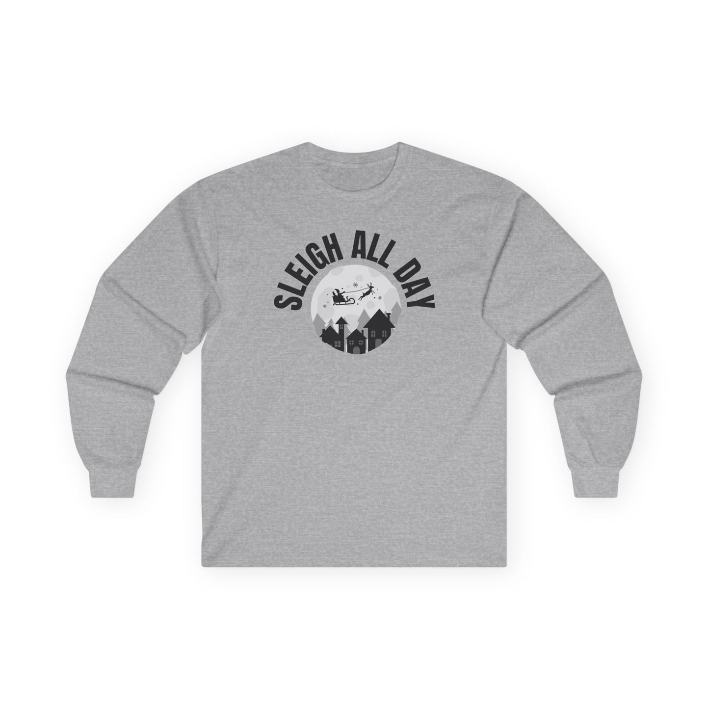 SLEIGH All Day, Ultra Cotton Long Sleeve T Shirt