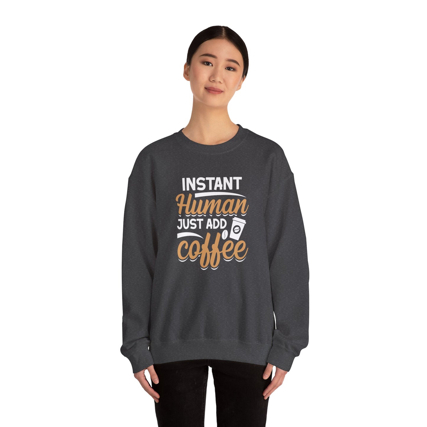 Instant Human Just Add Coffee Crewneck Sweatshirt