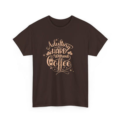 Coffee Because Adulting is Hard, Coffee Shirt , Gifts About Coffee, Funny Shirt, Funny Coffee Shirt, Unisex Ladies Tee, Tee Shirt