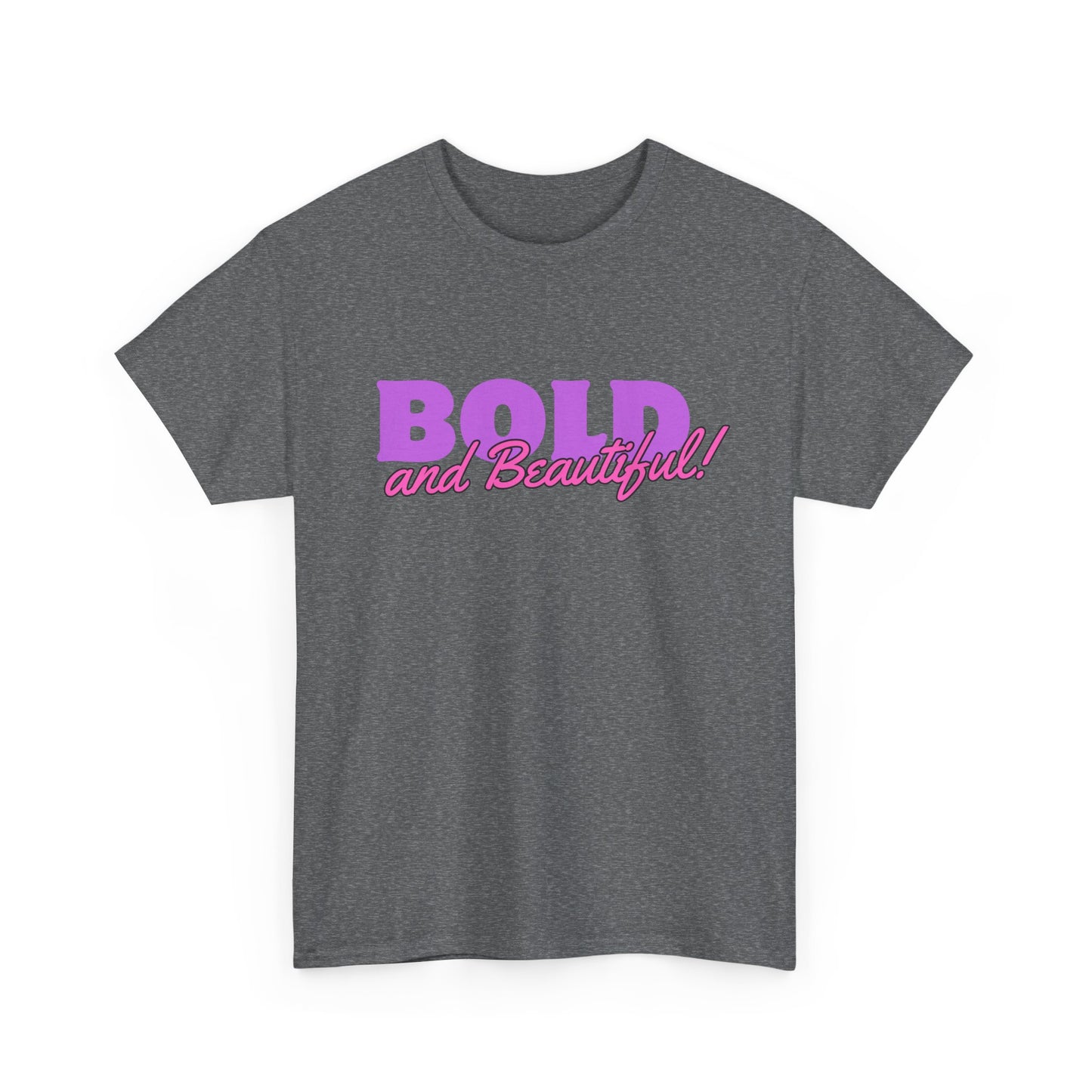 Bold And Beautiful Unisex Heavy Cotton T Shirt