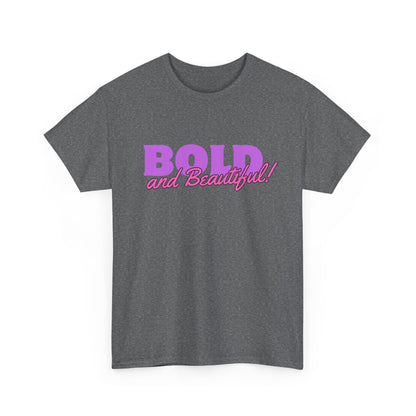 Bold And Beautiful Unisex Heavy Cotton T Shirt