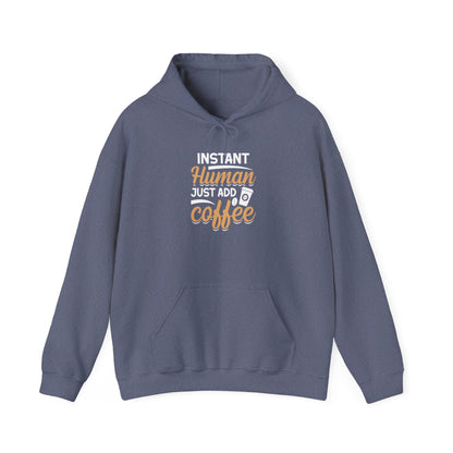 Instant Human Just Add Coffee Hooded Sweatshirt