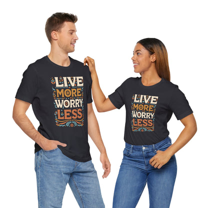 Live More Worry Less Short Sleeve T Shirt