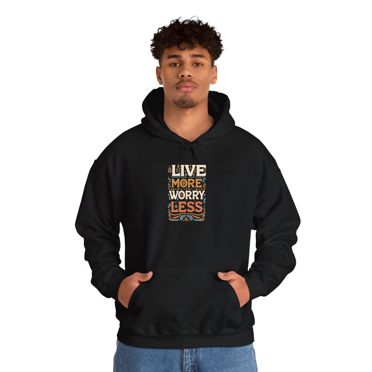 Live More Worry Less Hooded Sweatshirt