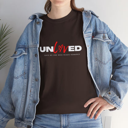 Un Loved Says No One Who Read Romance Unisex Heavy Cotton T Shirt