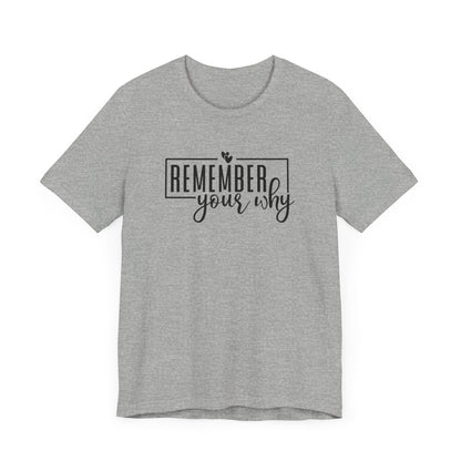 Remember Your Why Short Sleeve T Shirt