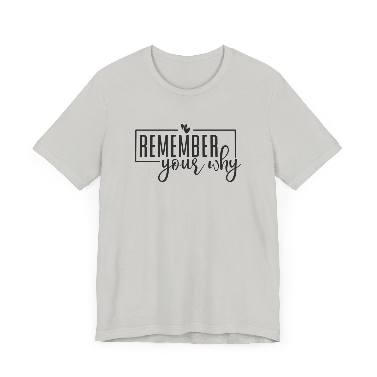 Remember Your Why Short Sleeve T Shirt