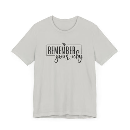 Remember Your Why Short Sleeve T Shirt