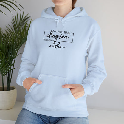 I Trust The Next Chapter Because I Know The Author  Hooded Sweatshirt