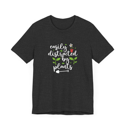 Easily Distracted by Plants Short Sleeve T Shirt