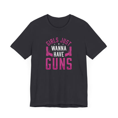 Girls Just Wanna To Have Guns Short Sleeve T Shirt