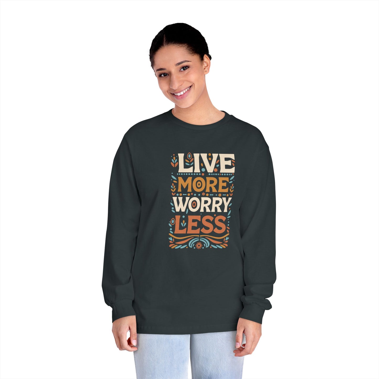 Live More Worry Less Long Sleeve T-Shirt