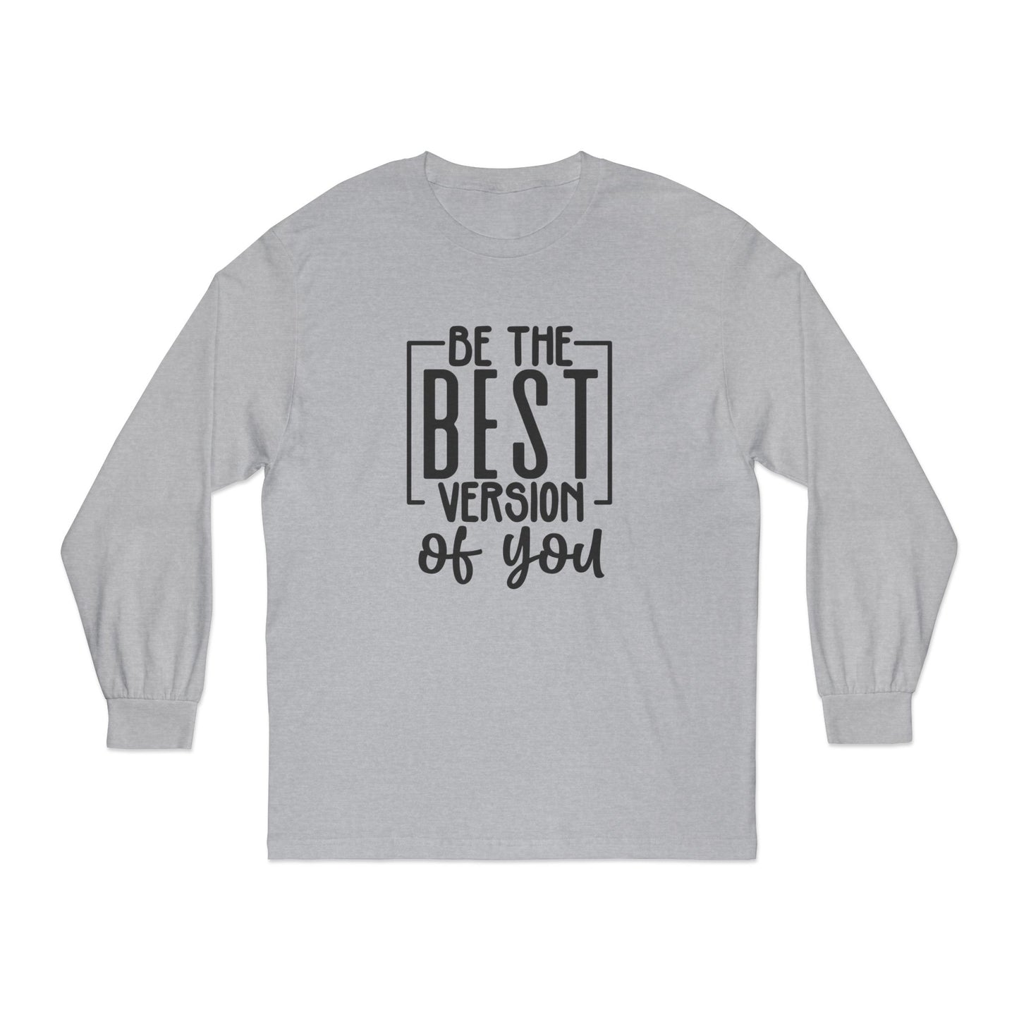 Be The Best Version of You Long Sleeve T-Shirt