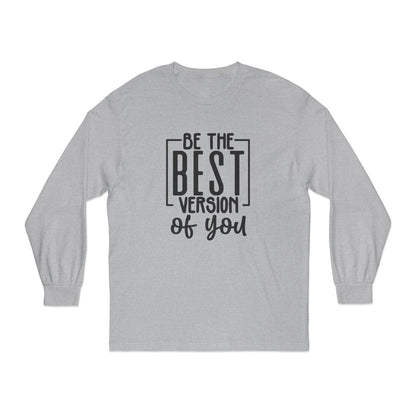 Be The Best Version of You Long Sleeve T-Shirt