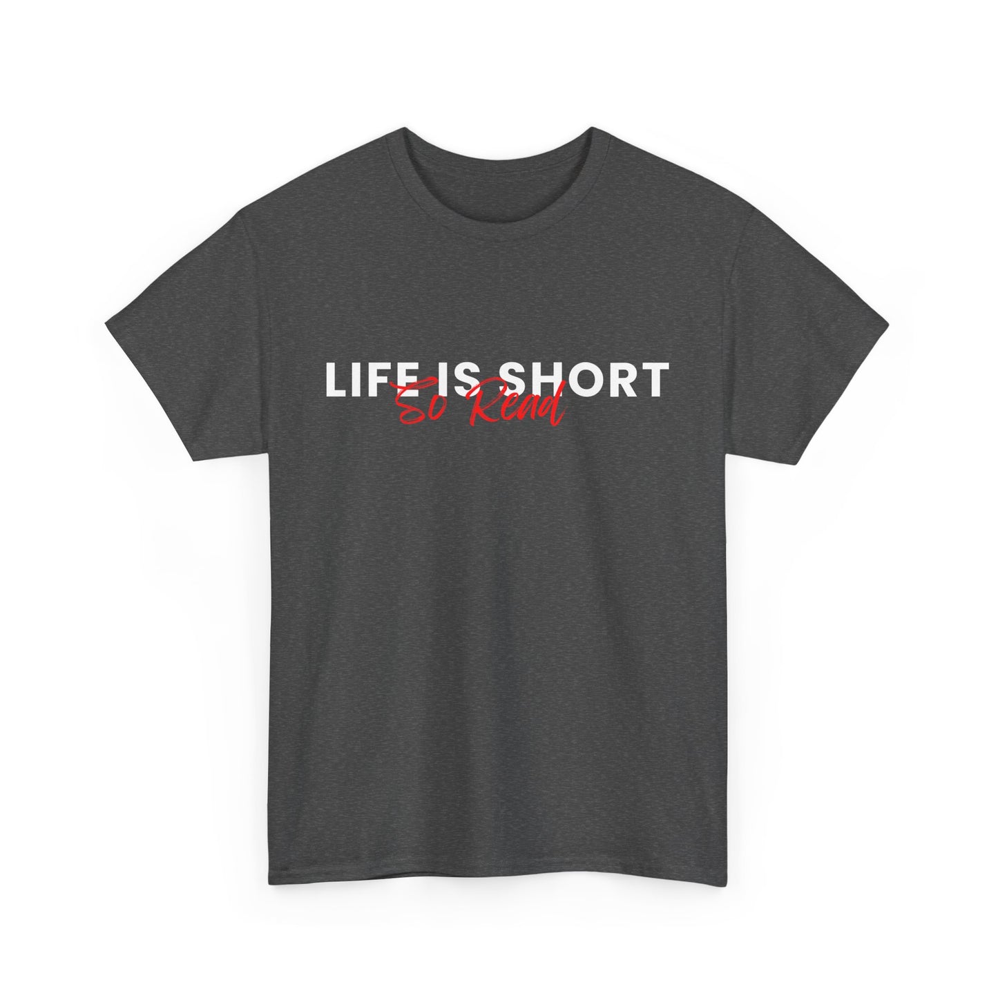 Life Is Short So Read Unisex Heavy Cotton T Shirt