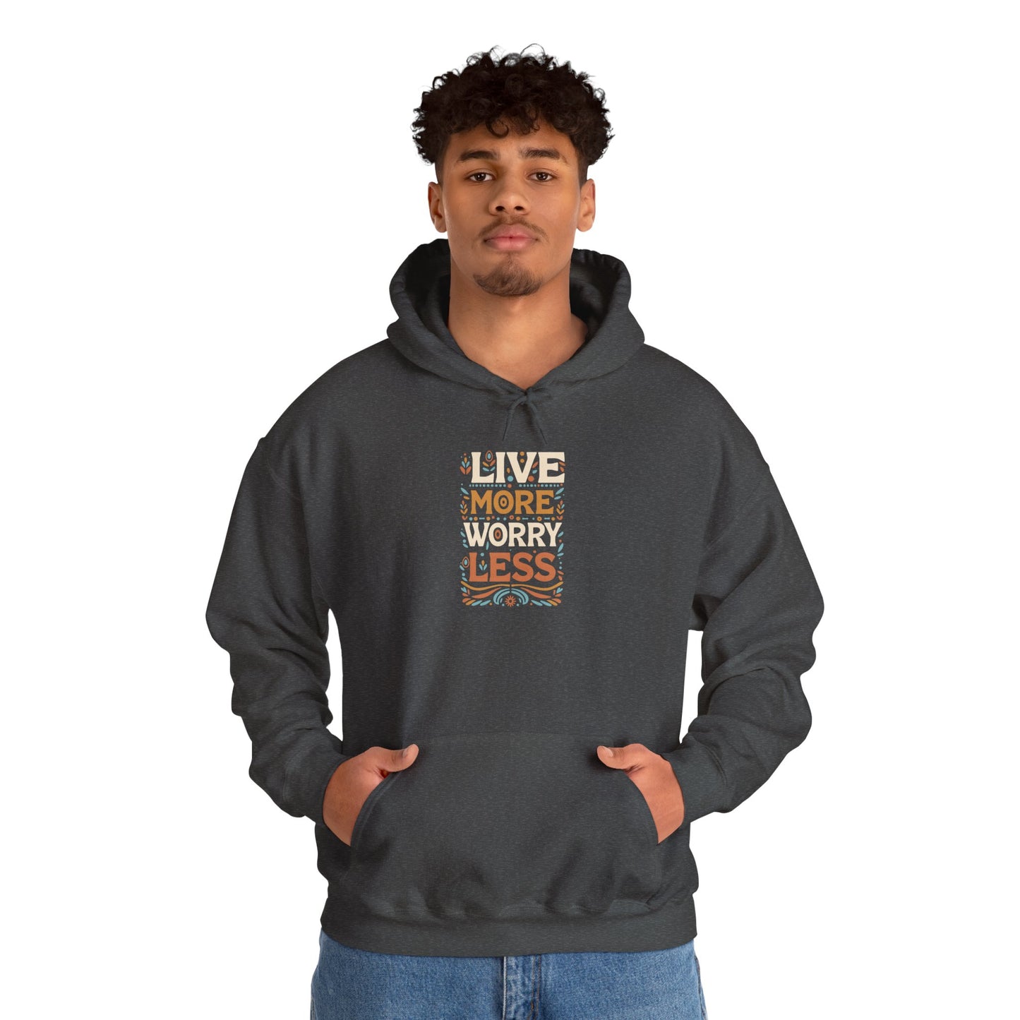 Live More Worry Less Hooded Sweatshirt
