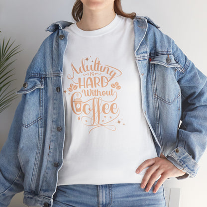 Coffee Because Adulting is Hard, Coffee Shirt , Gifts About Coffee, Funny Shirt, Funny Coffee Shirt, Unisex Ladies Tee, Tee Shirt