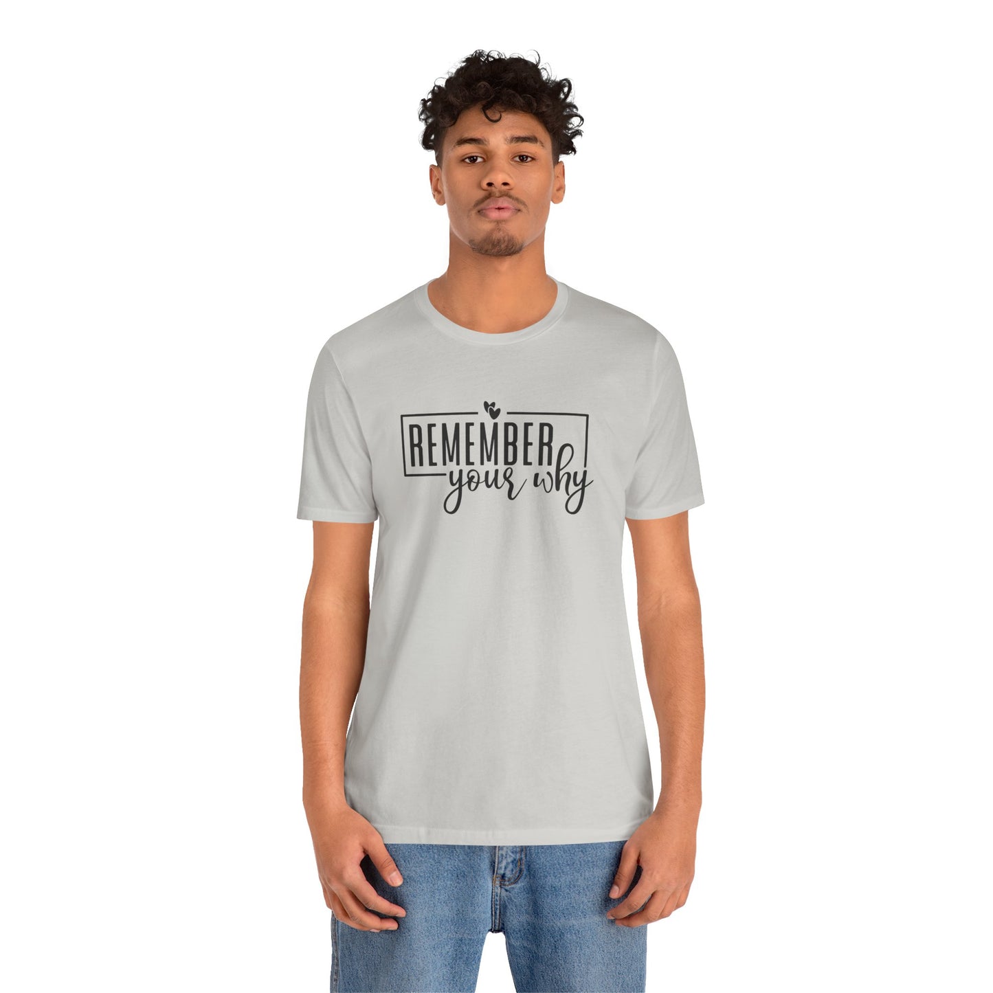 Remember Your Why Short Sleeve T Shirt