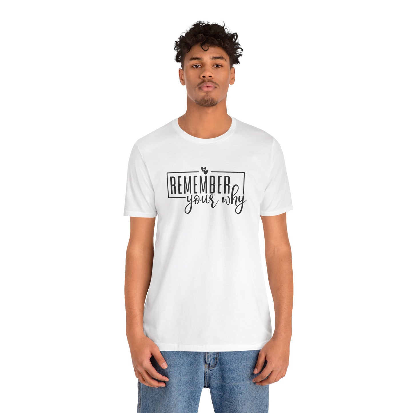 Remember Your Why Short Sleeve T Shirt