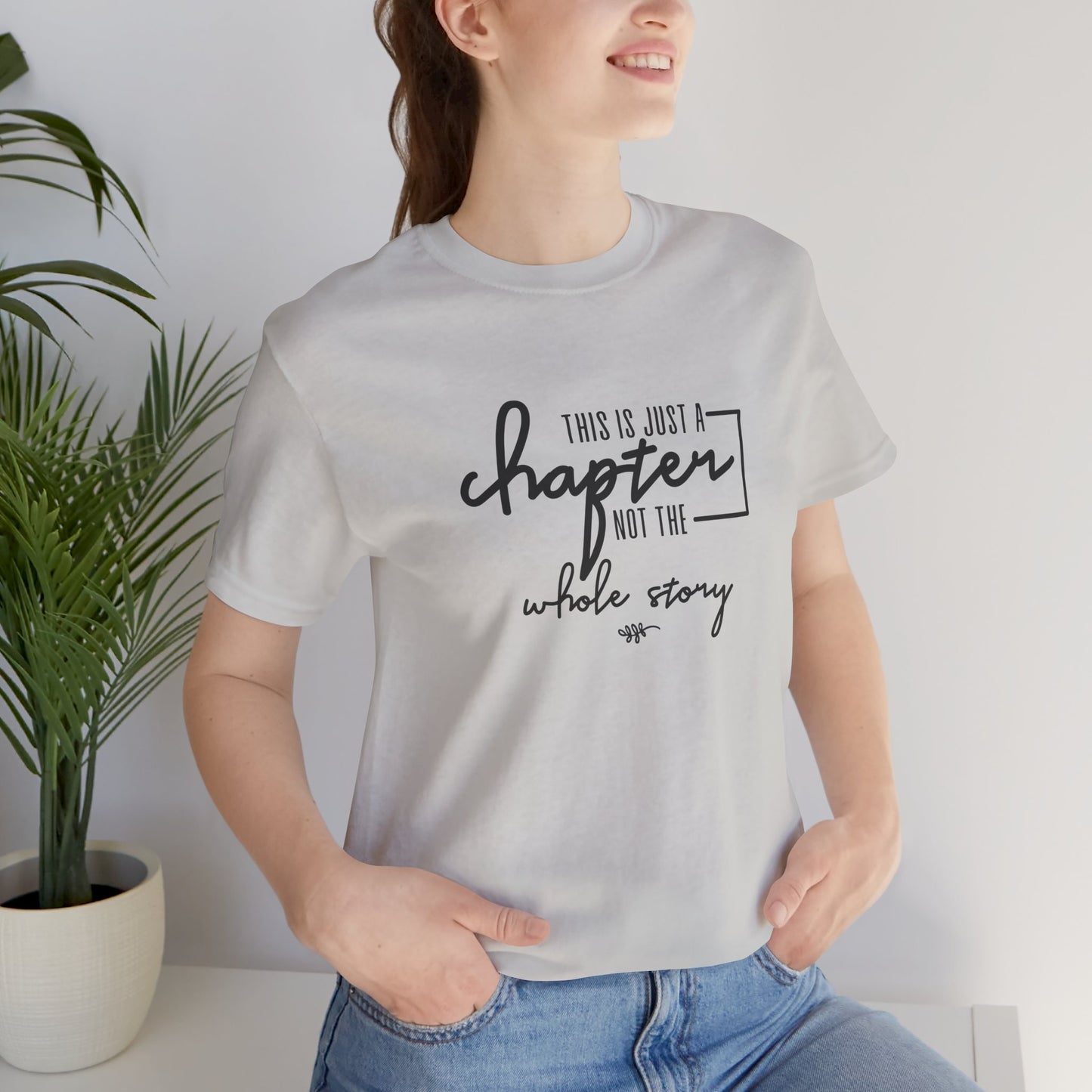 This is Just a Chapter Not the Whole Story Short Sleeve T Shirt