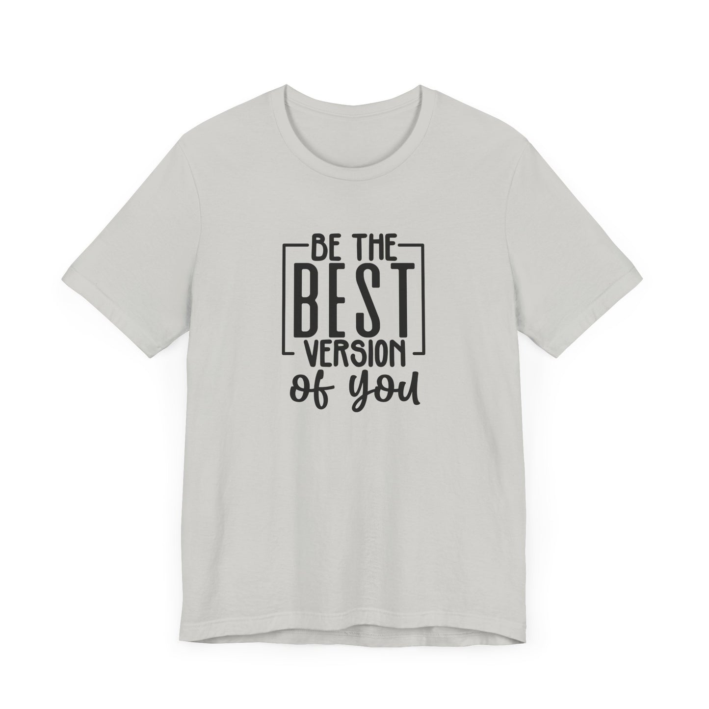 Be The Best Version Of You Short Sleeve T Shirt