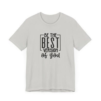 Be The Best Version Of You Short Sleeve T Shirt