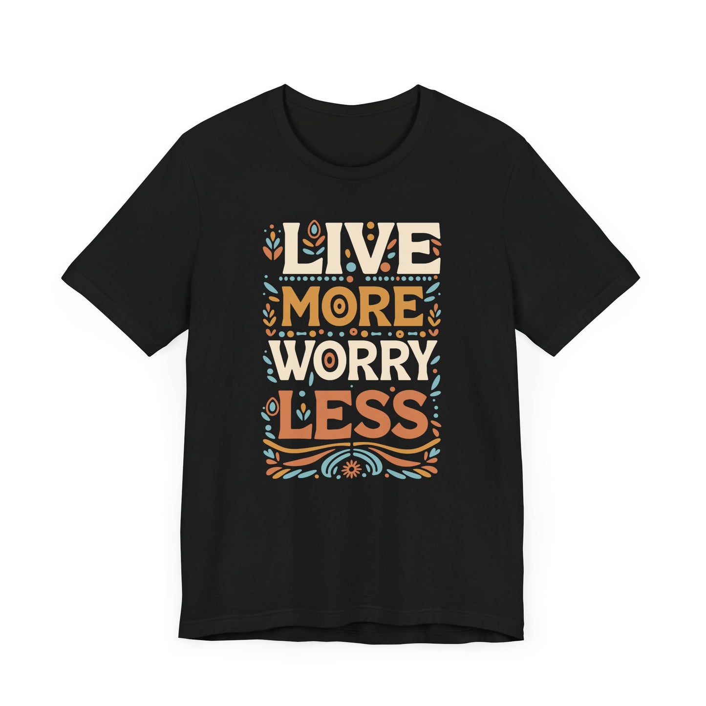 Live More Worry Less Short Sleeve T Shirt