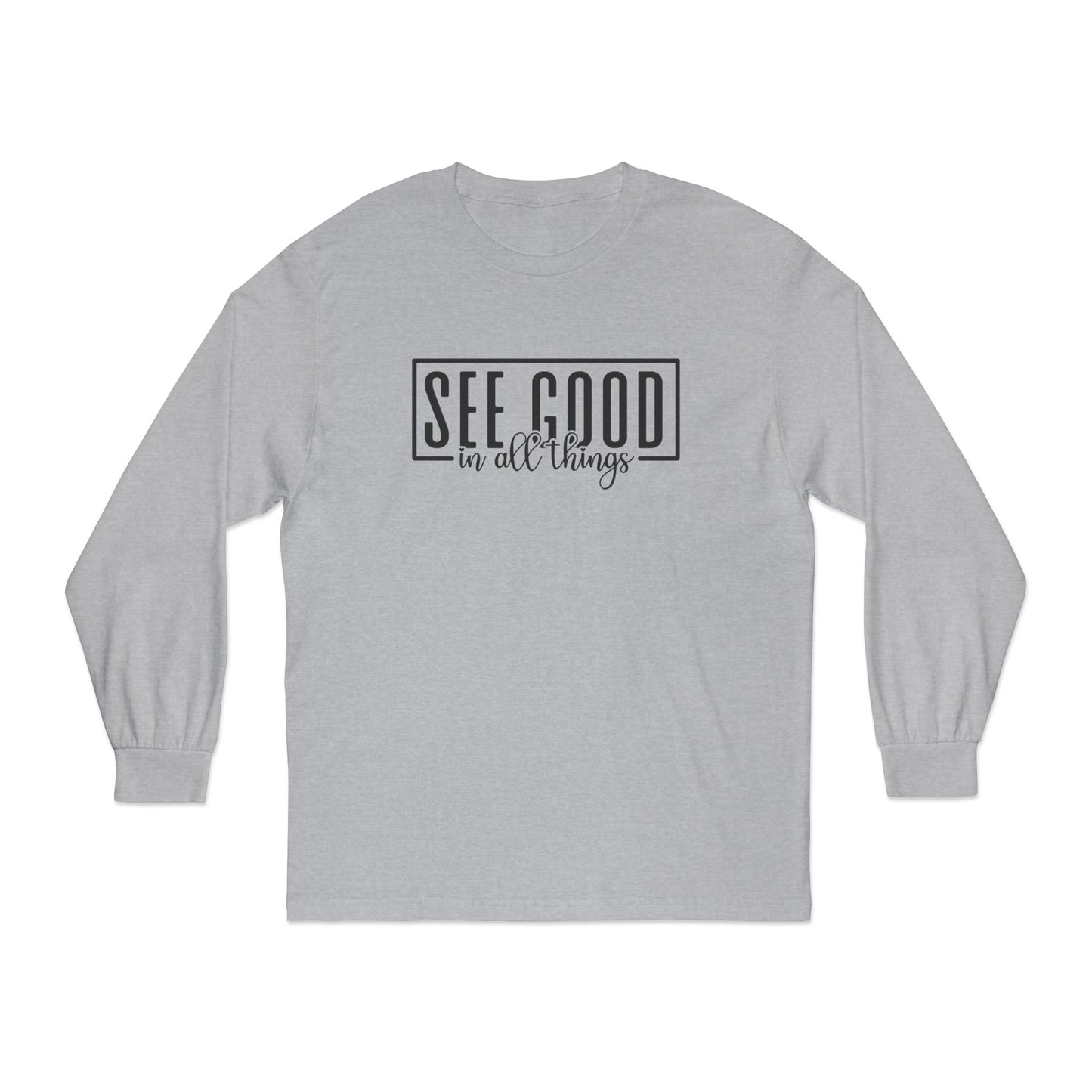 See Good In All Things Long Sleeve T-Shirt