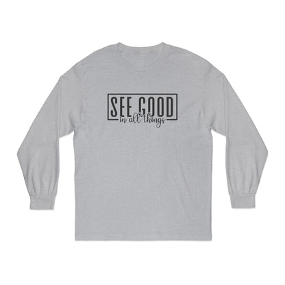 See Good In All Things Long Sleeve T-Shirt