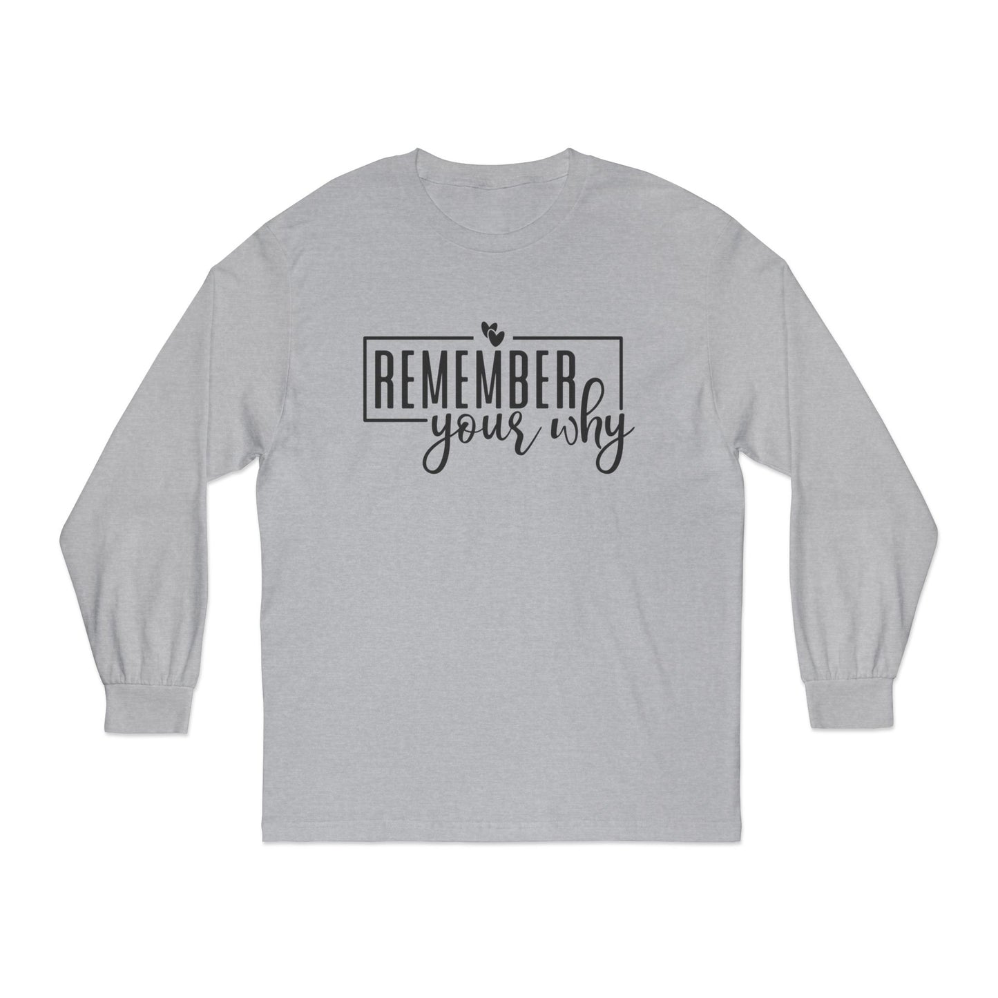 Remember Your Why Long Sleeve T-Shirt