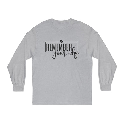 Remember Your Why Long Sleeve T-Shirt