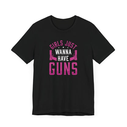 Girls Just Wanna To Have Guns Short Sleeve T Shirt