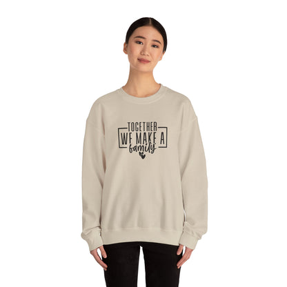 Together We Make A Family Crewneck Sweatshirt