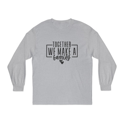 Together We Make A Family Long Sleeve T Shirt