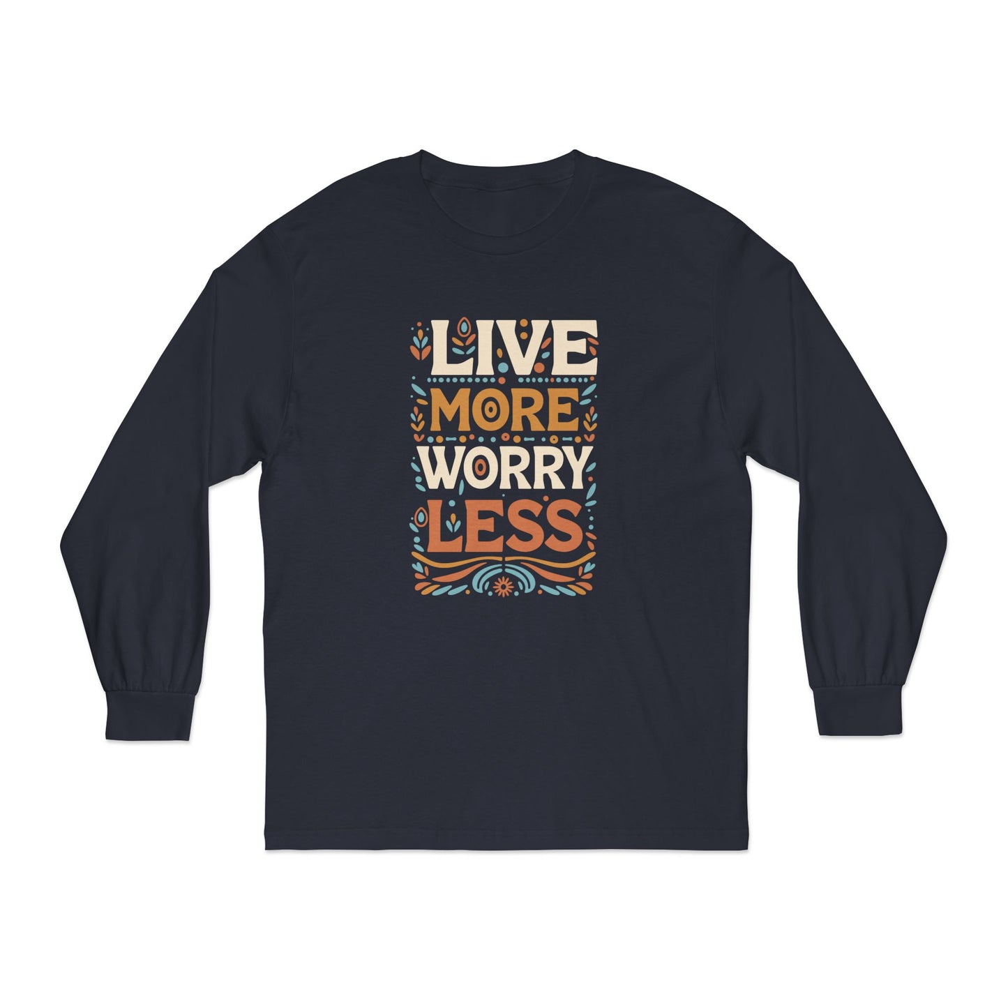Live More Worry Less Long Sleeve T-Shirt