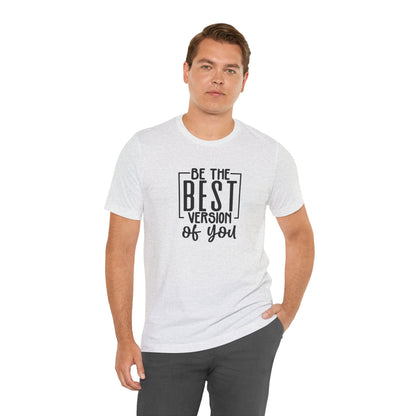 Be The Best Version Of You Short Sleeve T Shirt
