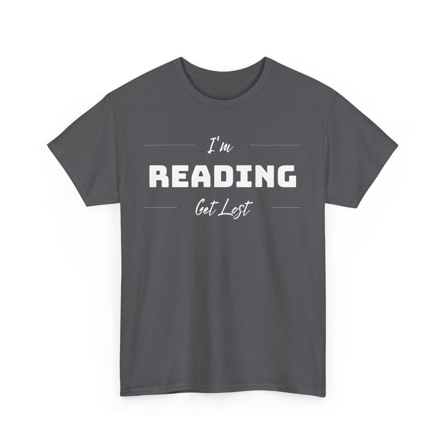 I'm Reading Get Lost Unisex Heavy Cotton T Shirt