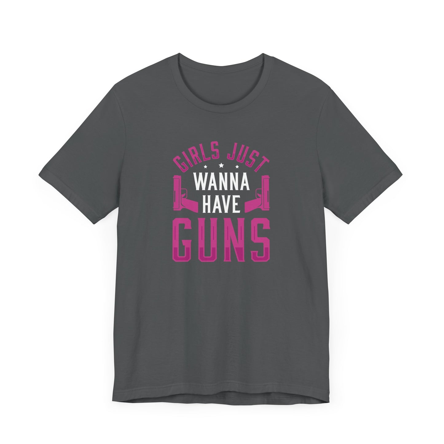 Girls Just Wanna To Have Guns Short Sleeve T Shirt