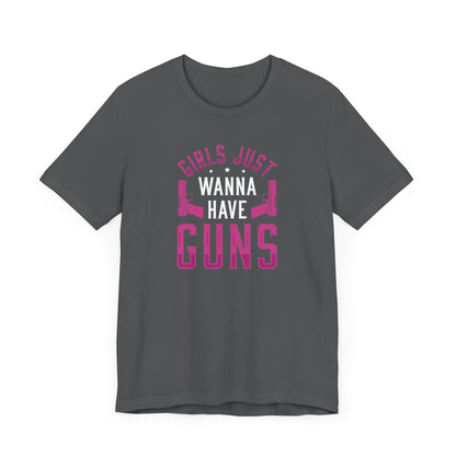 Girls Just Wanna To Have Guns Short Sleeve T Shirt