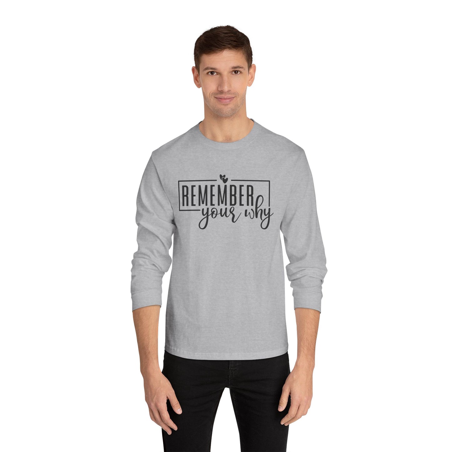 Remember Your Why Long Sleeve T-Shirt