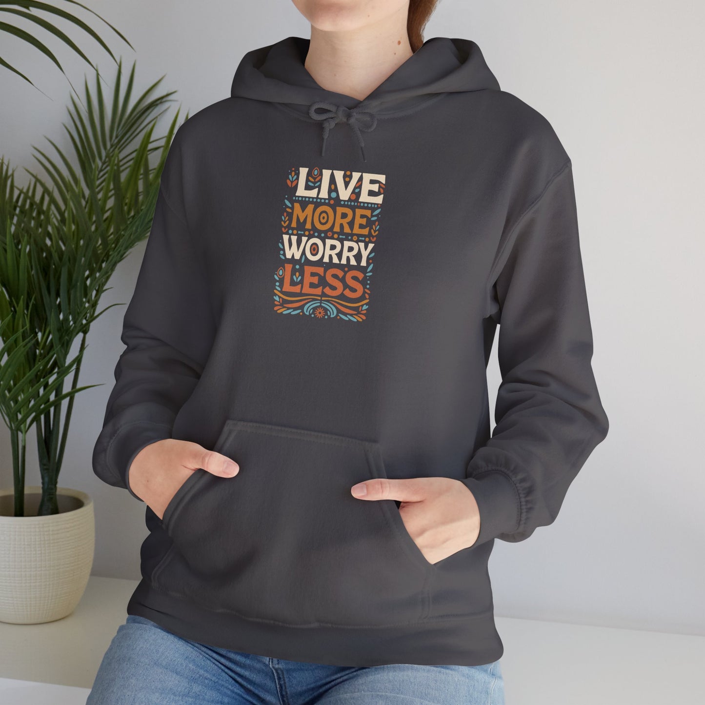 Live More Worry Less Hooded Sweatshirt