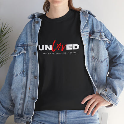 Un Loved Says No One Who Read Romance Unisex Heavy Cotton T Shirt