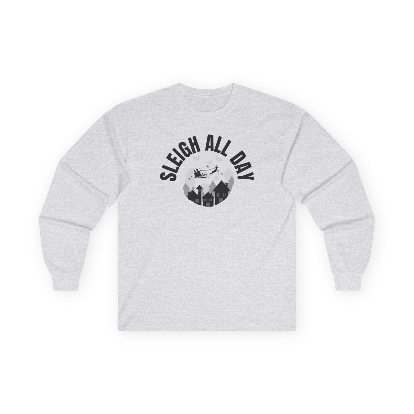 SLEIGH All Day, Ultra Cotton Long Sleeve T Shirt