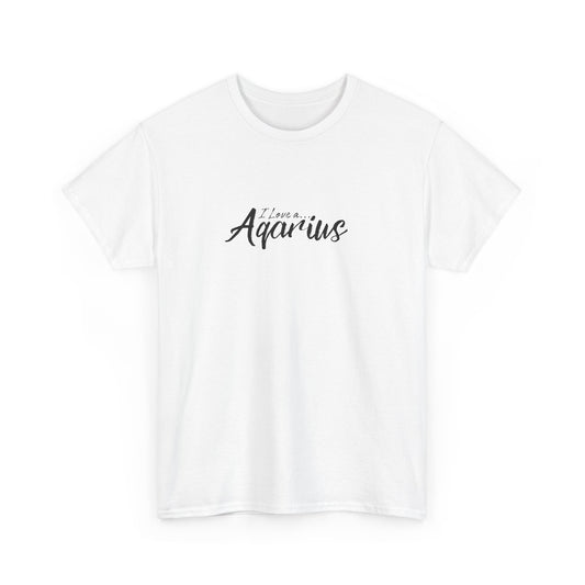 I Love A Aquarius T-shirt - Love T-shirt.
