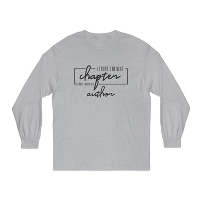 I Trust The Next Chapter Cause I Know The Author Long Sleeve T-Shirt